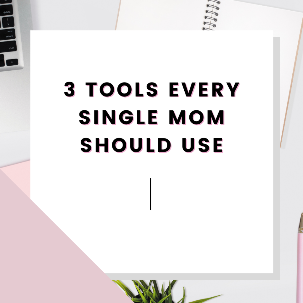 Three tools every single mom should use