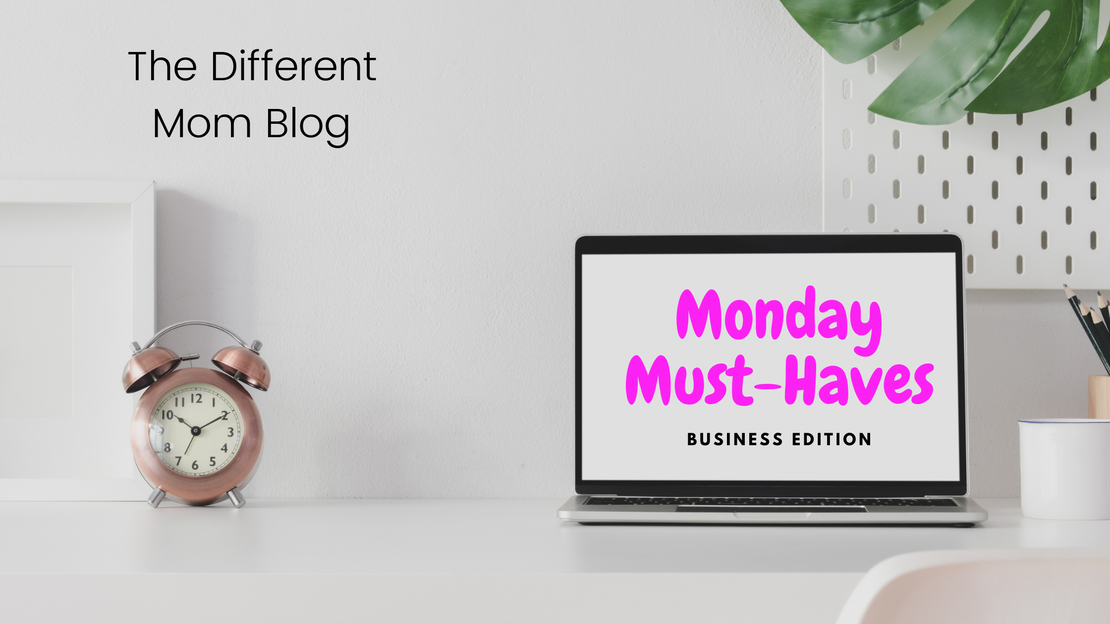 Business Monday Must-Haves