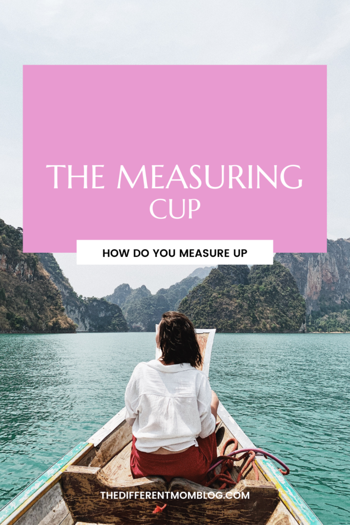 I created the measuring cup to measure me against me, and you can use it too.